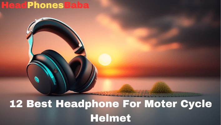 Best Headphone For Moter Cycle Helmet