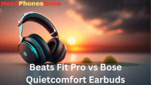 Beats Fit Pro vs Bose Quietcomfort Earbuds: Pick The Best