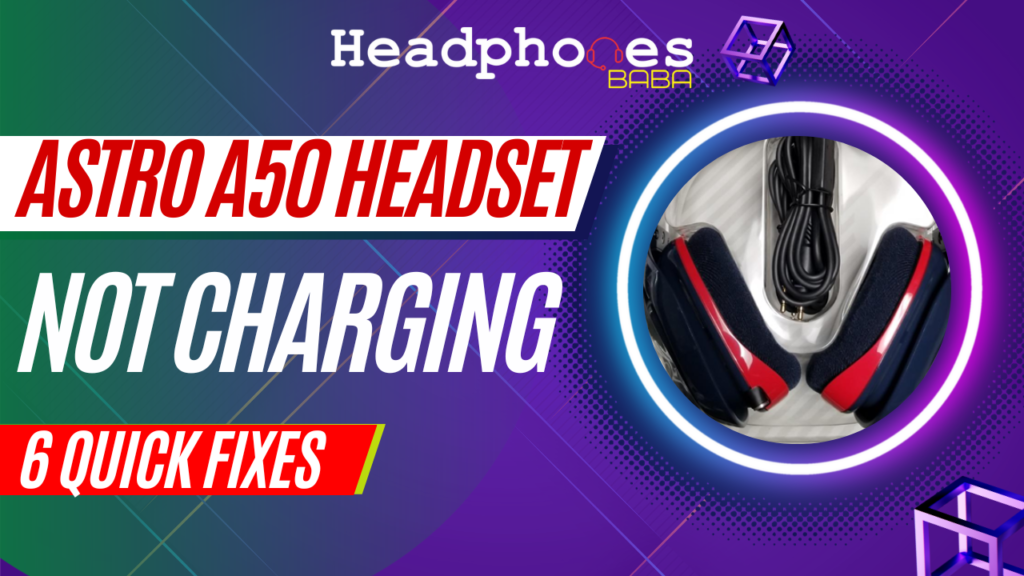 Astro A50 Not Charging: Here's What To Do? 6 Quick Fixes