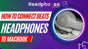 How to Connect Beats Headphones to MacBook