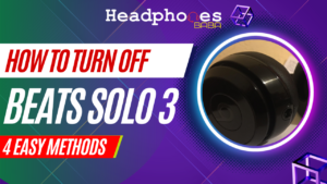 How To Turn Off Beats Solo 3? [4 Methods]